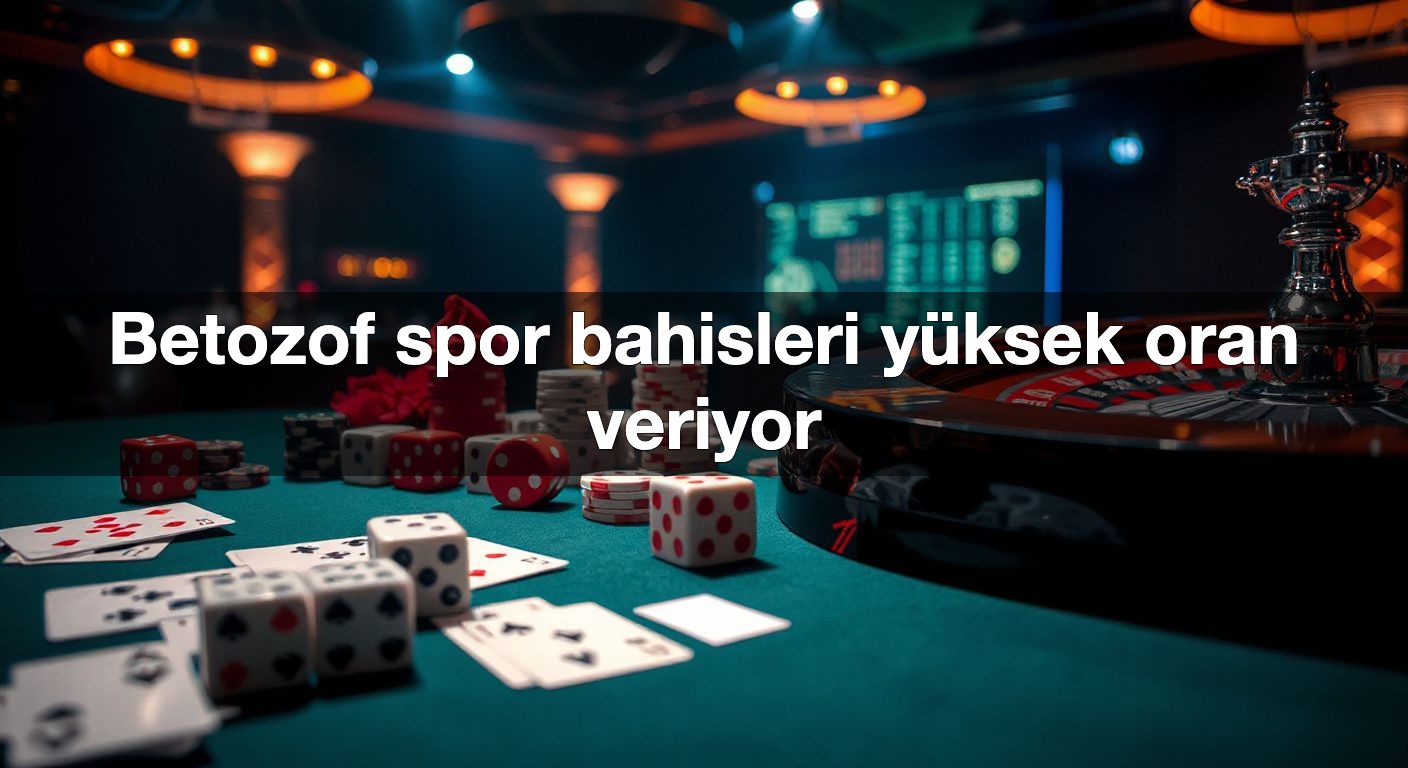 Betozof spor bahisleri yüksek oran veriyor